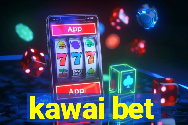 kawai bet